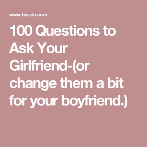 100 Questions To Ask Your Girlfriend Or Change Them A Bit For Your