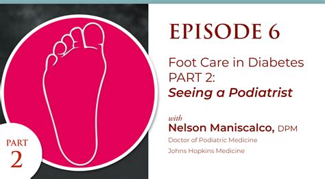 Episode 6 Foot Care In Diabetes Part 2 Seeing A Podiatrist The