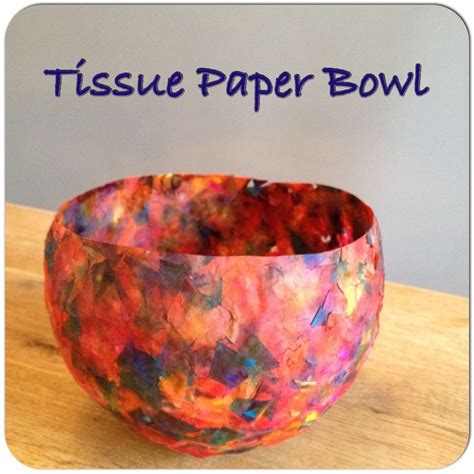 Tissue Paper Bowl Tutorial Tissue Paper Crafts Paper Bowls Tissue