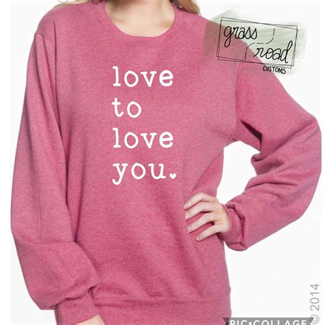 Love To Love You Sweatshirt Love Sweatshirt Valentines Etsy