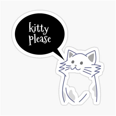 Kitty Please Sticker For Sale By Mayacordalia Redbubble