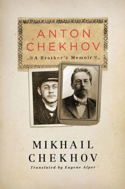 Anton Chekhov A Brothers Memoir By Mikhail Chekhov Ebook Barnes