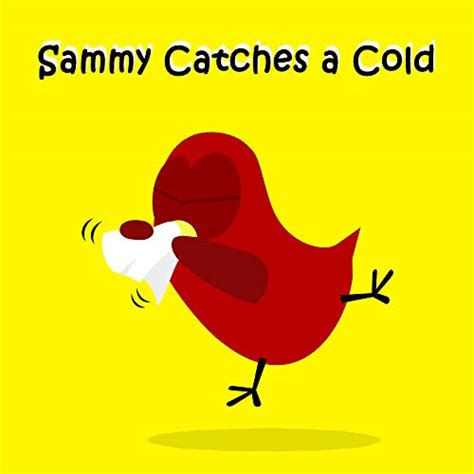 Sammy Catches A Cold Sammy Bird Ebook Moua V Books