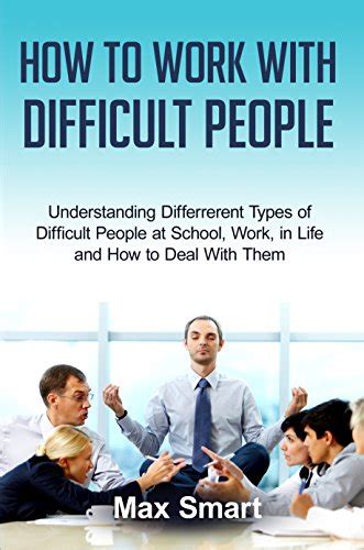 How To Work With Difficult People Understanding