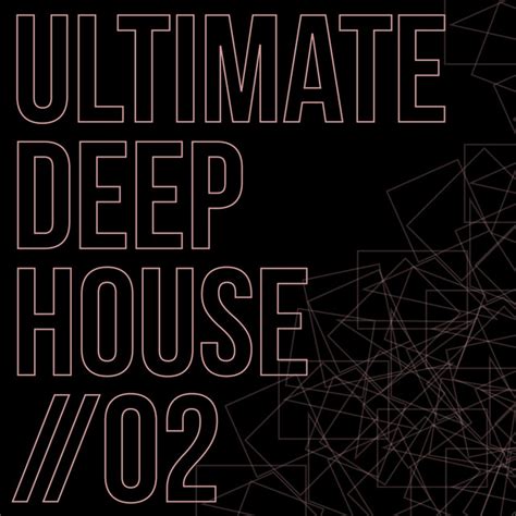 Ultimate Deep House Vol 2 Compilation By Various Artists Spotify