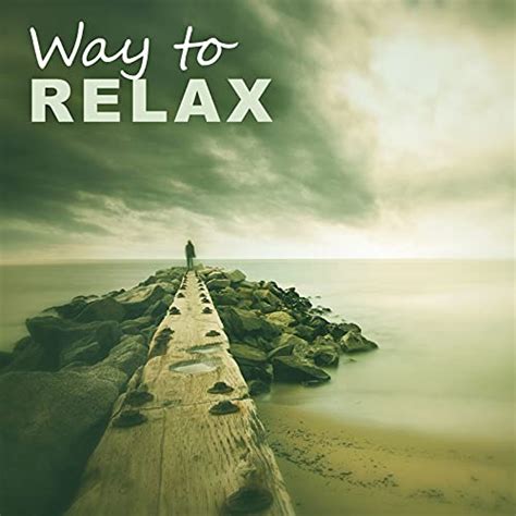 Way To Relax Calmness Songs For Total Relaxation Peaceful Music Gentle Sounds