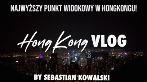 NajwyŻszy Punkt Widokowy W Hongkongu Hongkong Vlog 2 Youtube