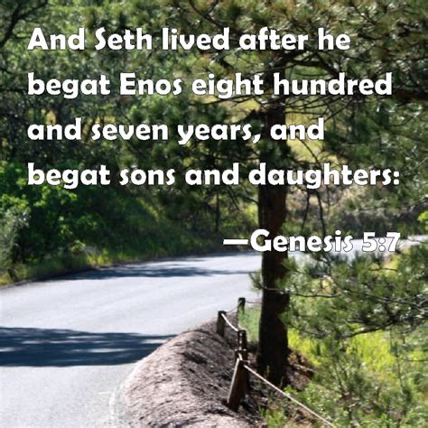 Genesis 57 And Seth Lived After He Begat Enos Eight Hundred And Seven