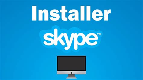 Comment Installer Skype Le Comment Faire