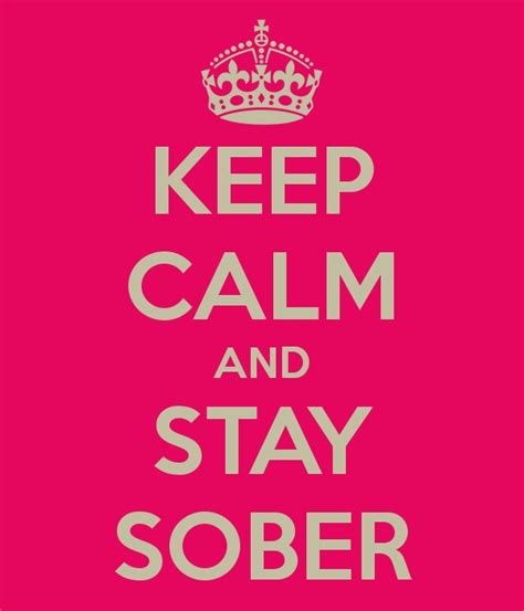 Soberissexyy Keep Calm And Stay Sober Keep Calm Calm Calm Quotes