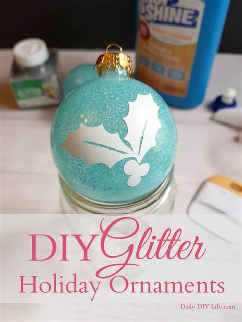 Diy Glitter Ornaments For Christmas And The Holidays