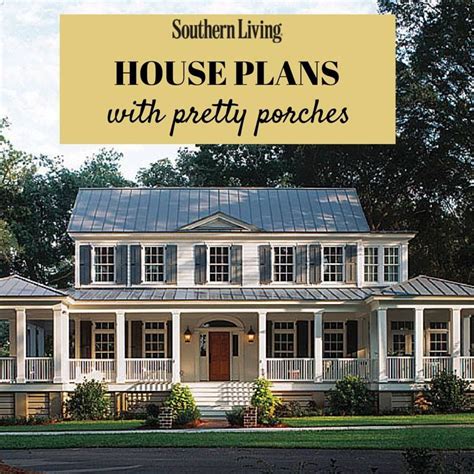 Pin By Holly Favre On Dream House Porch House Plans Southern Living