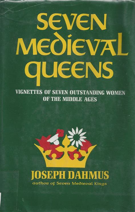 Seven Medieval Queens By Joseph Henry Dahmus Goodreads