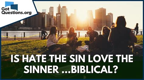 is hate the sin love the sinner …biblical are we to love the sinner but hate the sin youtube