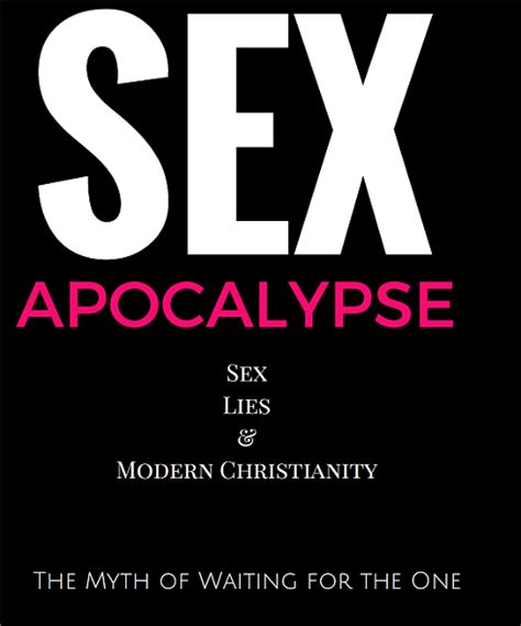The Sex Apocalypse Sex Lies And Modern Christianity The Myth Of