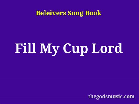 Fill My Cup Lord Christian Song Lyrics