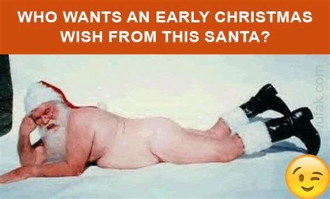Early Christmas Wish Naughty Santa Naughty Santa Christmas Wishes
