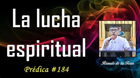 La Lucha Espiritual Rómulo De La Torre Prédica 184 Youtube