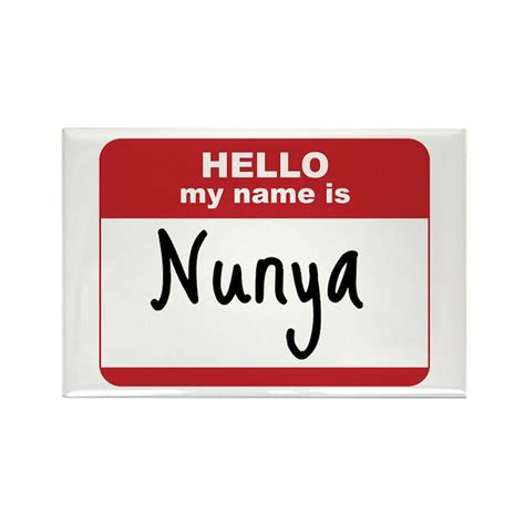 Hellonunya Rectangle Magnet My Name Is Nunya Rectangle Magnet Cafepress
