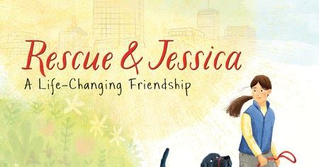 Rescue Jessica A Life Changing Friendship By Jessica Kensky And