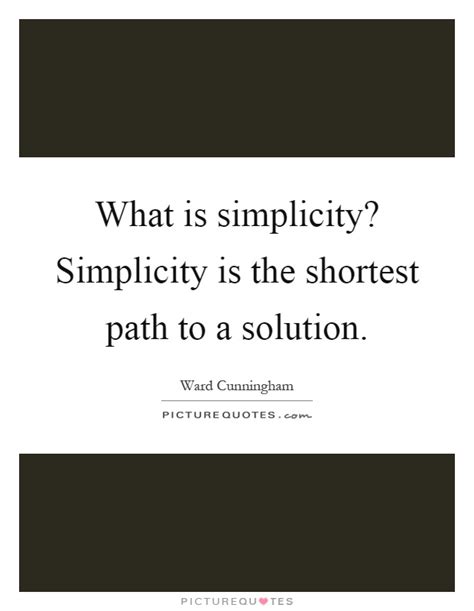 What Is Simplicity Simplicity Is The Shortest Path To A Solution