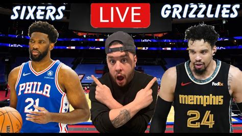 Philadelphia Sixers Vs Memphis Grizzlies Live Play By Play And Reaction Youtube