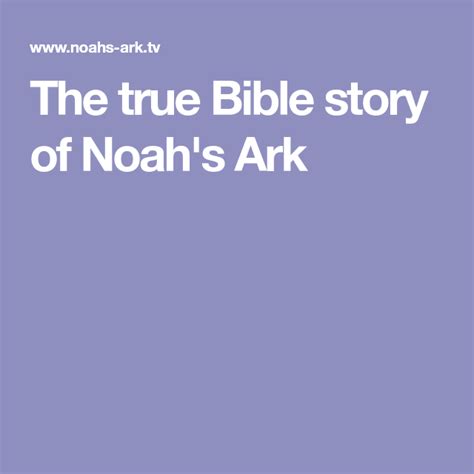 The True Bible Story Of Noahs Ark Bible Biblical Teaching Bible