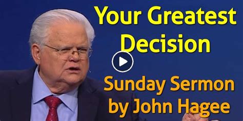 John Hagee December 01 2019 Sermon Your Greatest Decision