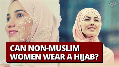 Can Non Muslim Women Wear A Hijab Youtube