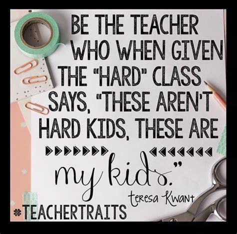 Teresa Kwant You Are Such An Inspiration Education To The Core Teacher Quotes