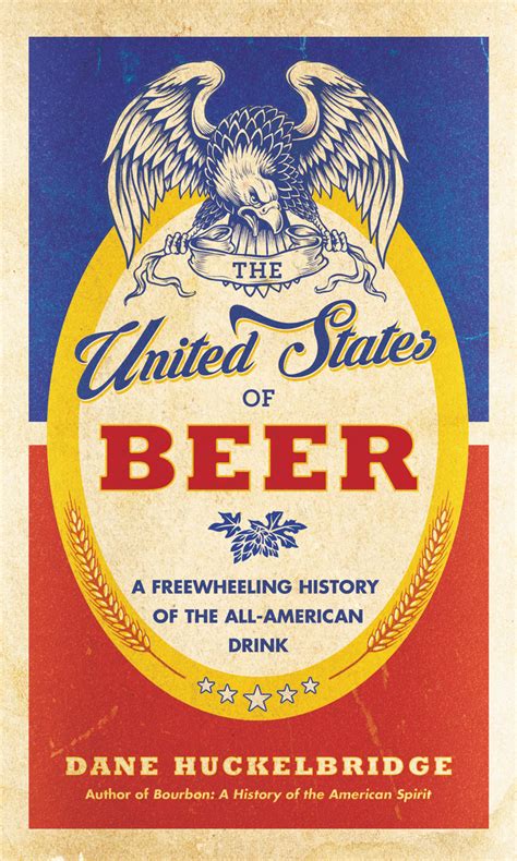 The United States Of Beer By Dane Huckelbridge Book Read Online