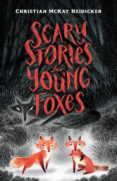 Scary Stories for Young Foxes, dreadful, terror-fun for 10 and up
