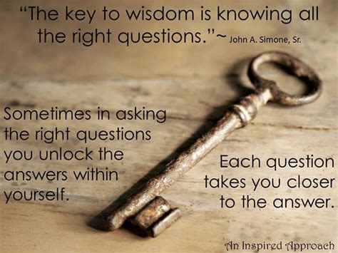 The Key To Wisdom Is Knowing All The Right Questions Sometimes In