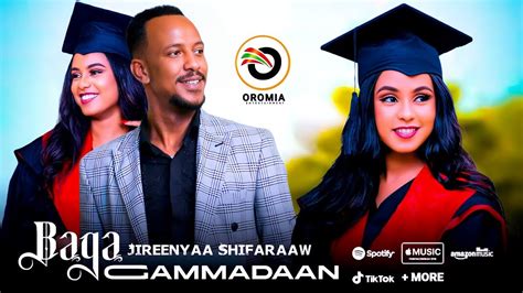 Jireenyaa Shifaraaw Baga Gammadaan New Ethiopian Oromo Music Hd 2022