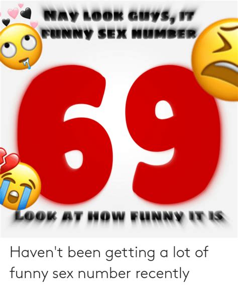 Havent Been Getting A Lot Of Funny Sex Number Recently Funny Meme On Meme