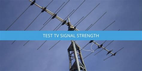 Test Tv Signal Strength How To Guide