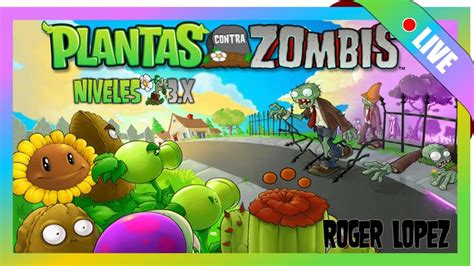 Plantas Contra Zombies 1 Niveles 3x Juegos Viejos Youtube