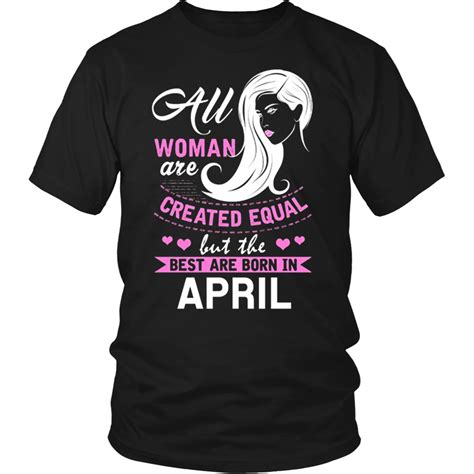 Womens All Women Are Created Equal But The Best Are Born In April Tsh Teefim Born In April