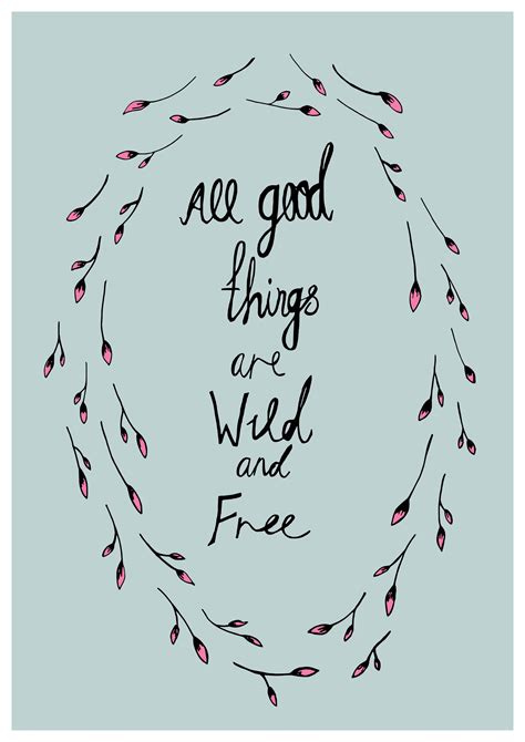 All Good Things Wild And Free Wild And Free Free Spirit Quotes