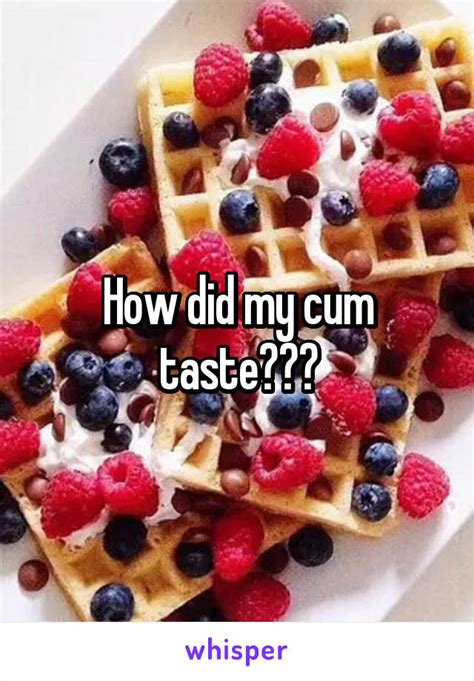 How Did My Cum Taste
