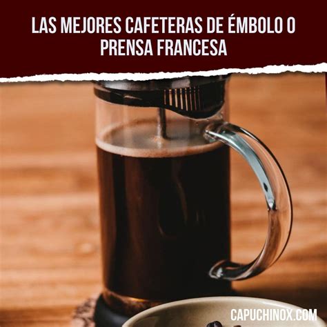 las 10 mejores cafeteras de émbolo o prensa francesa en 2020