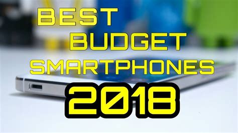 Best Budget Smartphones 2018 Youtube