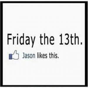 Will jason voorhees report to work on friday the 13th? Friday The 13th Memes | Kappit
