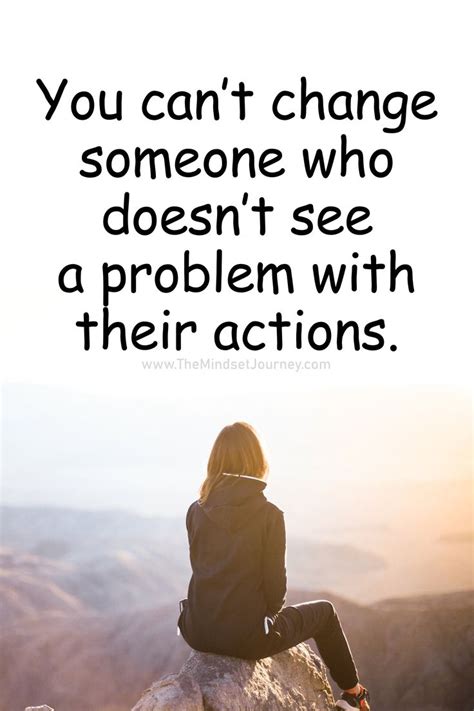 You Cant Change Someone Who Doesnt See A Problem With Their Actions