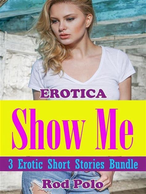 erotica show me 3 erotic short stories bundle ebook rod polo 9788835857440 boeken