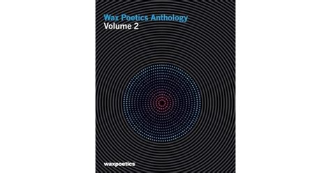 Wax Poetics Anthology Volume By Wax Poetics Magazine