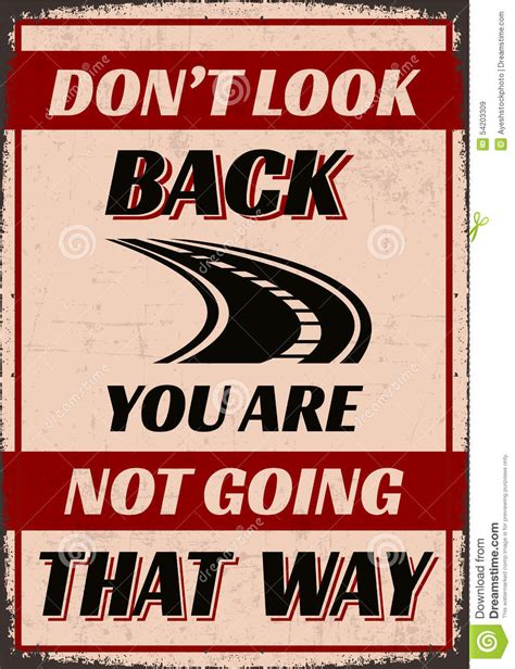 The quote belongs to another author. Don't Look Back You Are Not Going That Way Stock Illustration - Illustration of typography, past ...