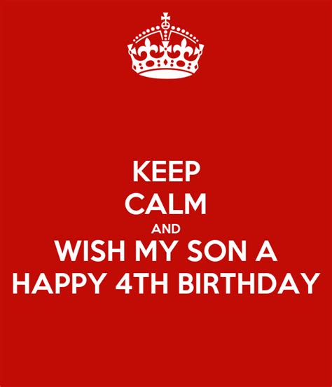 Can you grow up fast to play with me? KEEP CALM AND WISH MY SON A HAPPY 4TH BIRTHDAY Poster | Andrea | Keep Calm-o-Matic