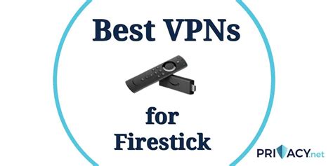 7 Best Vpns For Firestick In 2023 And How To Install Them