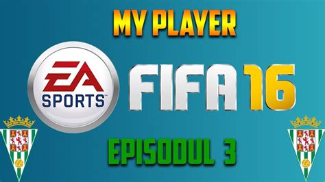 Fifa 16 My Player Episodul 3 Cautam Golul Youtube